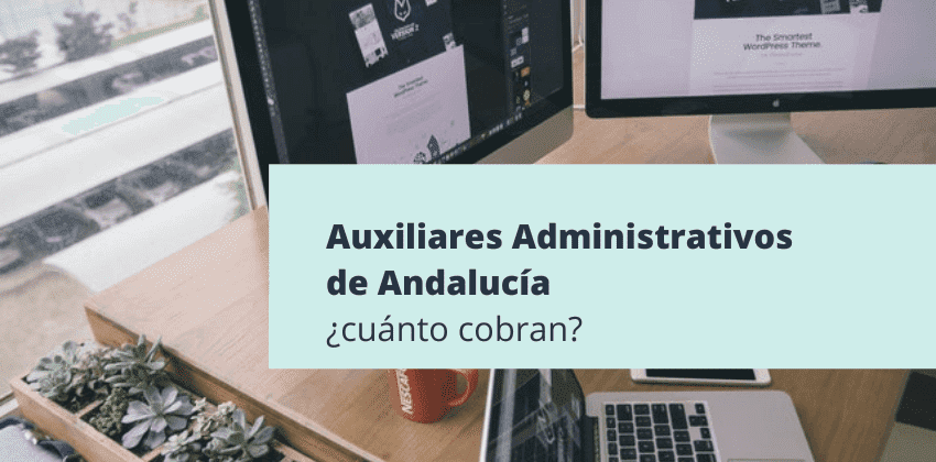 ¿Cuánto cobran los auxiliares administrativos en Andalucía?