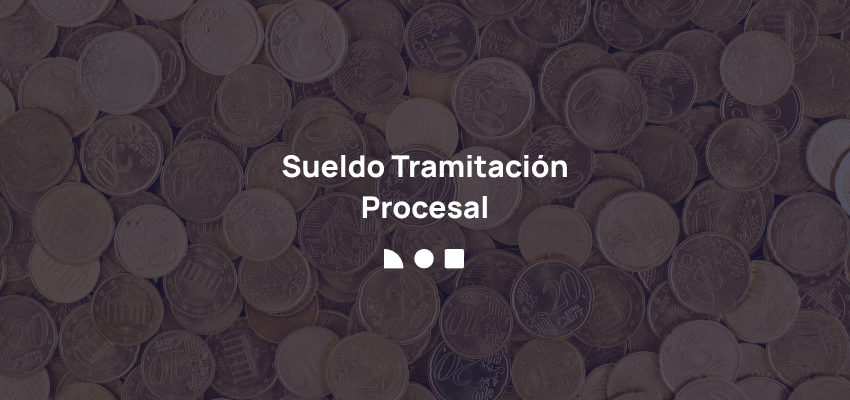 Sueldo tramitación