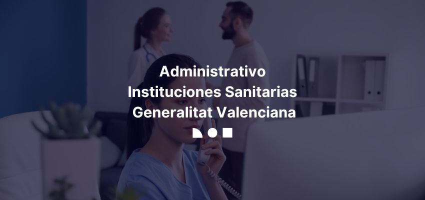 Administrativo Instituciones Sanitarias Generalitat Valenciana