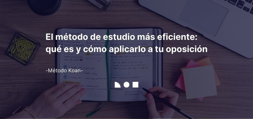 El método de estudio más eficiente: qué es y cómo aplicarlo a tu oposición.