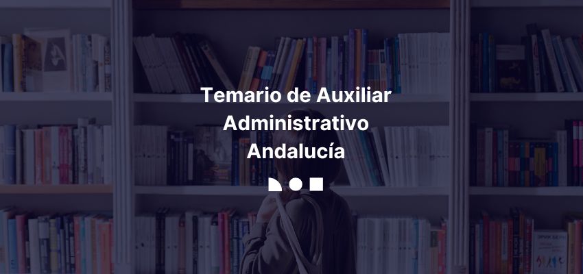 Temario Auxiliar Administrativo Andalucía